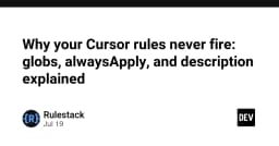 Tại sao Cursor Rules không hoạt động? Giải mã Globs, AlwaysApply và Description