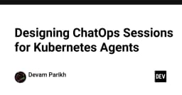 Thiết kế ChatOps Session cho Kubernetes Agent: Tối ưu hóa vận hành trong kỷ nguyên AI