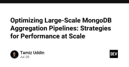 Tối ưu hóa MongoDB Aggregation Pipeline: Chiến lược nâng cao hiệu năng cho hệ thống quy mô lớn