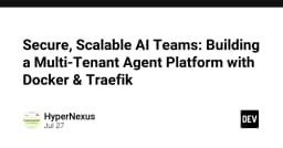 Xây dựng nền tảng AI Agent đa người dùng: Chiến lược bảo mật và mở rộng với Docker và Traefik