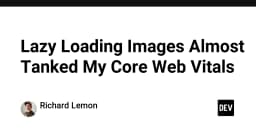 Khi Lazy Loading trở thành con dao hai lưỡi: Bài học xương máu về Core Web Vitals
