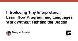 Giải mã Tiny Interpreters: Cách hiểu về ngôn ngữ lập trình mà không cần đối mặt với độ phức tạp của trình biên dịch