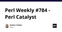 Perl Weekly số 784: Khám phá hệ sinh thái Perl Catalyst và những cập nhật mới nhất