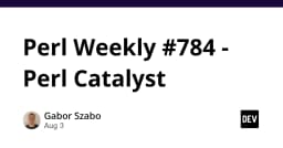 Perl Weekly số 784: Khám phá hệ sinh thái Perl Catalyst và những cập nhật mới nhất