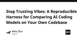 Ngừng tin vào cảm tính: Xây dựng bộ công cụ kiểm chứng AI Coding Model trên chính codebase của bạn