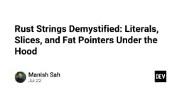 Giải mã Rust Strings: Từ Literals, Slices đến Fat Pointers dưới góc nhìn kỹ thuật