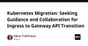 Chuyển đổi từ Ingress sang Gateway API trong Kubernetes: Hướng dẫn và lộ trình tối ưu cho đội ngũ kỹ thuật