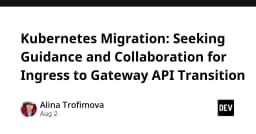Chuyển đổi từ Ingress sang Gateway API trong Kubernetes: Hướng dẫn và lộ trình tối ưu cho đội ngũ kỹ thuật