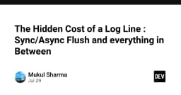 Cái giá ẩn sau mỗi dòng log: Hiểu rõ cơ chế Sync và Async Flush trong hệ thống