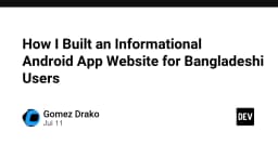 Hành trình xây dựng nền tảng thông tin ứng dụng Android cho người dùng tại Bangladesh: Từ ý tưởng đến thực thi