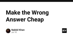 Tư duy Make the Wrong Answer Cheap: Chiến lược tối ưu hóa quy trình phát triển phần mềm hiện đại