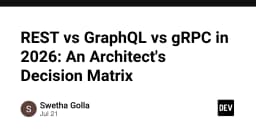REST, GraphQL hay gRPC: Ma trận quyết định kiến trúc cho hệ thống năm 2026