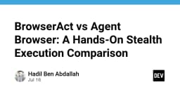 BrowserAct vs Agent Browser: Cuộc chiến tối ưu hóa khả năng tàng hình cho AI Agent