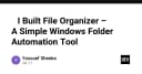 Xây dựng File Organizer: Giải pháp tự động hóa quản lý tệp tin trên Windows cho lập trình viên