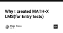 Tại sao tôi xây dựng MATH-X LMS: Hành trình tối ưu hóa hệ thống kiểm tra năng lực