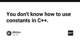 Bạn thực sự chưa hiểu cách sử dụng hằng số (constants) trong C++