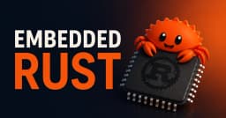 Lộ trình tự học Embedded Rust: Tổng hợp tài liệu nguồn mở chất lượng nhất cho người mới bắt đầu