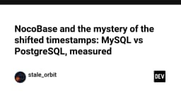 Bí ẩn về sự lệch múi giờ trong NocoBase: So sánh hiệu năng thực tế giữa MySQL và PostgreSQL