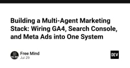 Xây dựng hệ thống Marketing đa tác nhân: Kết nối GA4, Search Console và Meta Ads vào một quy trình tự động
