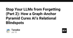 Chấm dứt tình trạng suy giảm trí nhớ của LLM: Giải pháp Graph-Anchor Pyramid cho các điểm mù quan hệ