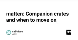 Matten và Companion Crates: Khi nào lập trình viên Rust nên tách biệt hoặc hợp nhất mã nguồn?