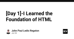 Hành trình chinh phục nền tảng HTML: Những viên gạch đầu tiên cho sự nghiệp lập trình