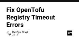 Khắc phục triệt để lỗi Timeout khi truy cập OpenTofu Registry: Hướng dẫn từ chuyên gia