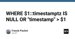 Tối ưu hóa truy vấn PostgreSQL: Giải mã kỹ thuật xử lý điều kiện NULL và Timestamp
