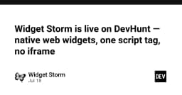 Widget Storm: Giải pháp nhúng Widget Web Native với một thẻ Script duy nhất, nói không với Iframe