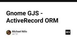 Khám phá Gnome GJS: Khi tư duy ActiveRecord ORM được đưa vào thế giới JavaScript