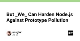 Tăng cường bảo mật Node.js: Chiến lược phòng chống Prototype Pollution hiệu quả