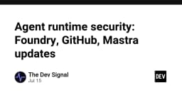 Bảo mật Runtime cho AI Agent: Phân tích cập nhật từ Foundry, GitHub và Mastra