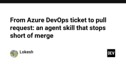 Tự động hóa quy trình từ Azure DevOps Ticket đến Pull Request: Khi AI Agent làm chủ khâu trung gian