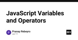 JavaScript Variables và Operators: Nền tảng cốt lõi cho mọi lập trình viên chuyên nghiệp