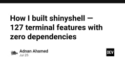 Xây dựng Shinyshell: Hành trình hiện thực hóa 127 tính năng terminal mà không cần bất kỳ dependency nào