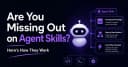 Khai phá tiềm năng AI Agents: Tại sao kỹ năng tác vụ (Agent Skills) là chìa khóa cho sự đột phá?