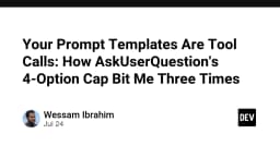 Khi Prompt Templates trở thành Tool Calls: Bài học đắt giá từ giới hạn 4 lựa chọn của AskUserQuestion