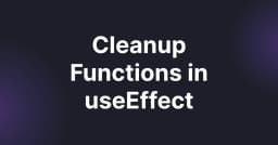 Cleanup Functions trong useEffect: Bí quyết ngăn chặn Memory Leak trước khi chúng bắt đầu