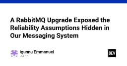 Nâng cấp RabbitMQ: Bài học xương máu về những giả định sai lầm trong hệ thống Messaging