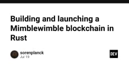 Xây dựng và triển khai Mimblewimble Blockchain với Rust: Hướng dẫn kỹ thuật chuyên sâu
