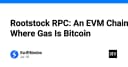 Rootstock RPC: Khi Bitcoin trở thành đơn vị Gas cho các ứng dụng EVM