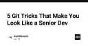 5 Thủ thuật Git nâng cao giúp bạn làm việc chuyên nghiệp như một Senior Developer