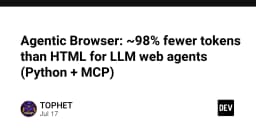 Agentic Browser: Đột phá hiệu năng với khả năng giảm 98% token so với HTML truyền thống