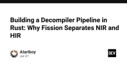 Xây dựng Pipeline Decompiler với Rust: Tại sao tách biệt NIR và HIR là chìa khóa của kiến trúc hiện đại