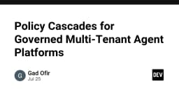 Policy Cascades: Chiến lược quản trị Multi-Tenant Agent Platforms trong kỷ nguyên AI
