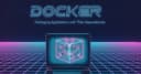 Docker: Giải pháp đóng gói ứng dụng và quản lý phụ thuộc toàn diện cho lập trình viên