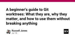 Hướng dẫn toàn diện về Git Worktrees: Tối ưu hóa quy trình làm việc cho lập trình viên chuyên nghiệp