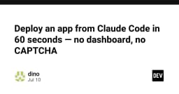 Triển khai ứng dụng từ Claude Code trong 60 giây: Không Dashboard, Không CAPTCHA