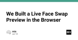 Xây dựng tính năng Live Face Swap ngay trên trình duyệt: Kỹ thuật và thách thức thực chiến