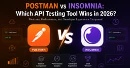 Postman vs Insomnia: Cuộc chiến công cụ kiểm thử API năm 2026